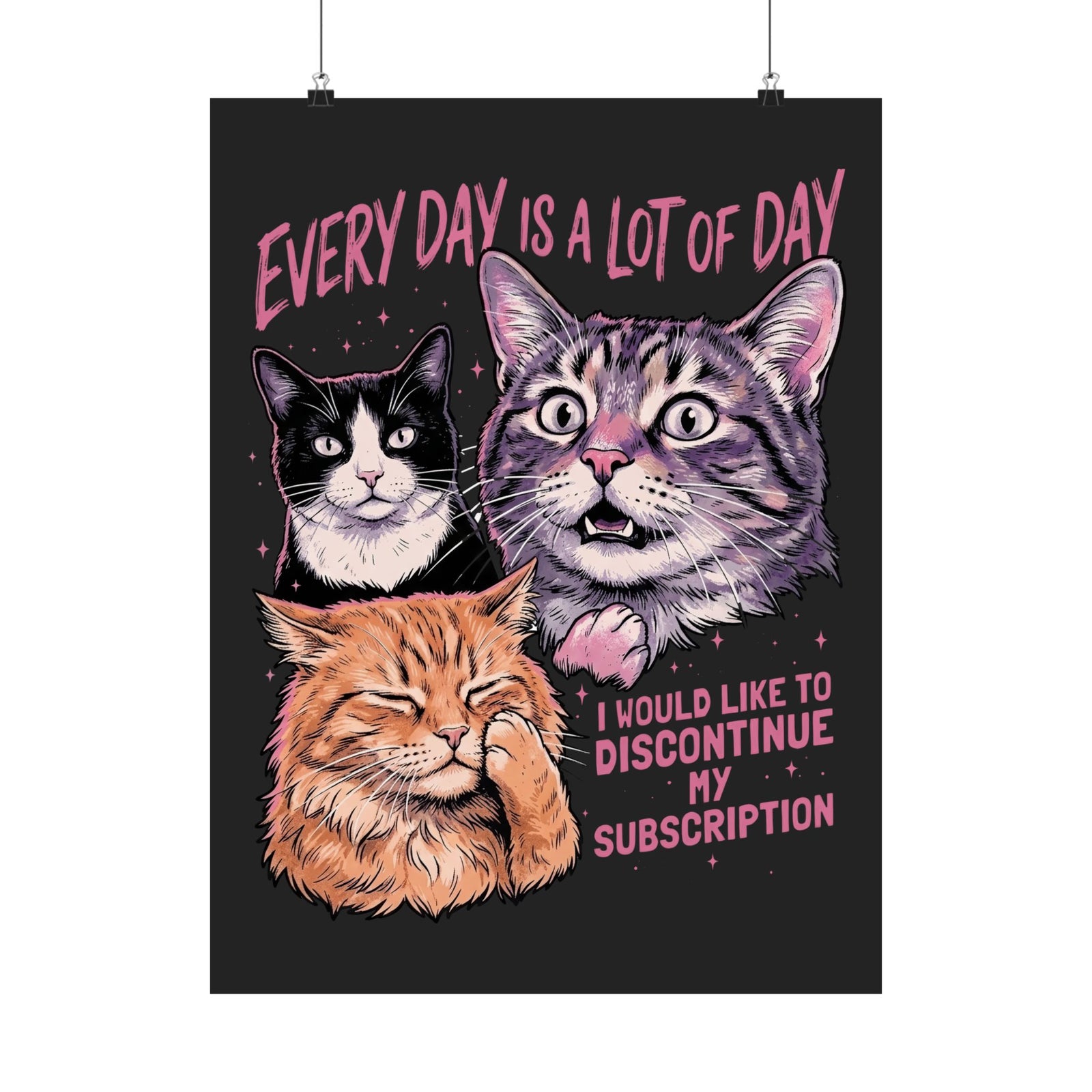Everyday Is A Lot Of Day Cat Poster — Funny Cat Quote Poster for Cat Lovers