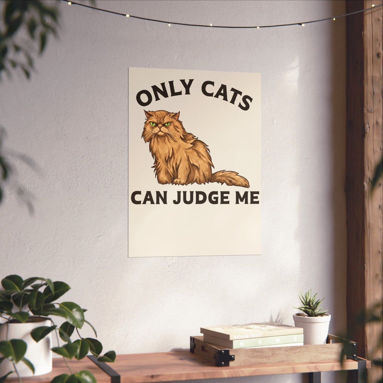 Only Cats Can Judge Me Poster — Funny Grumpy Fluffy Persian Cat Poster