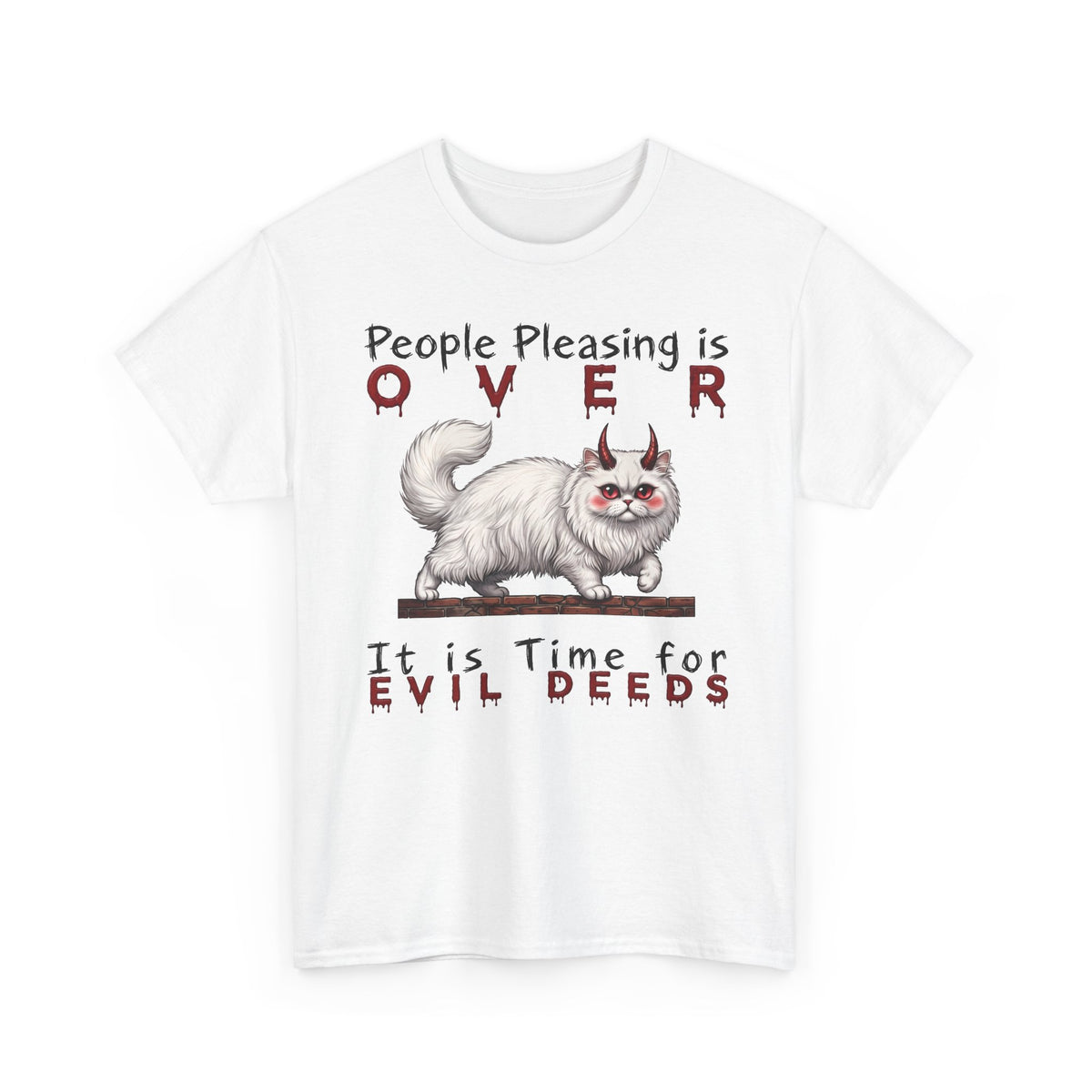 People Pleasing Is Over It Is Time For Evil Deeds — Sarcastic White Cat Graphic