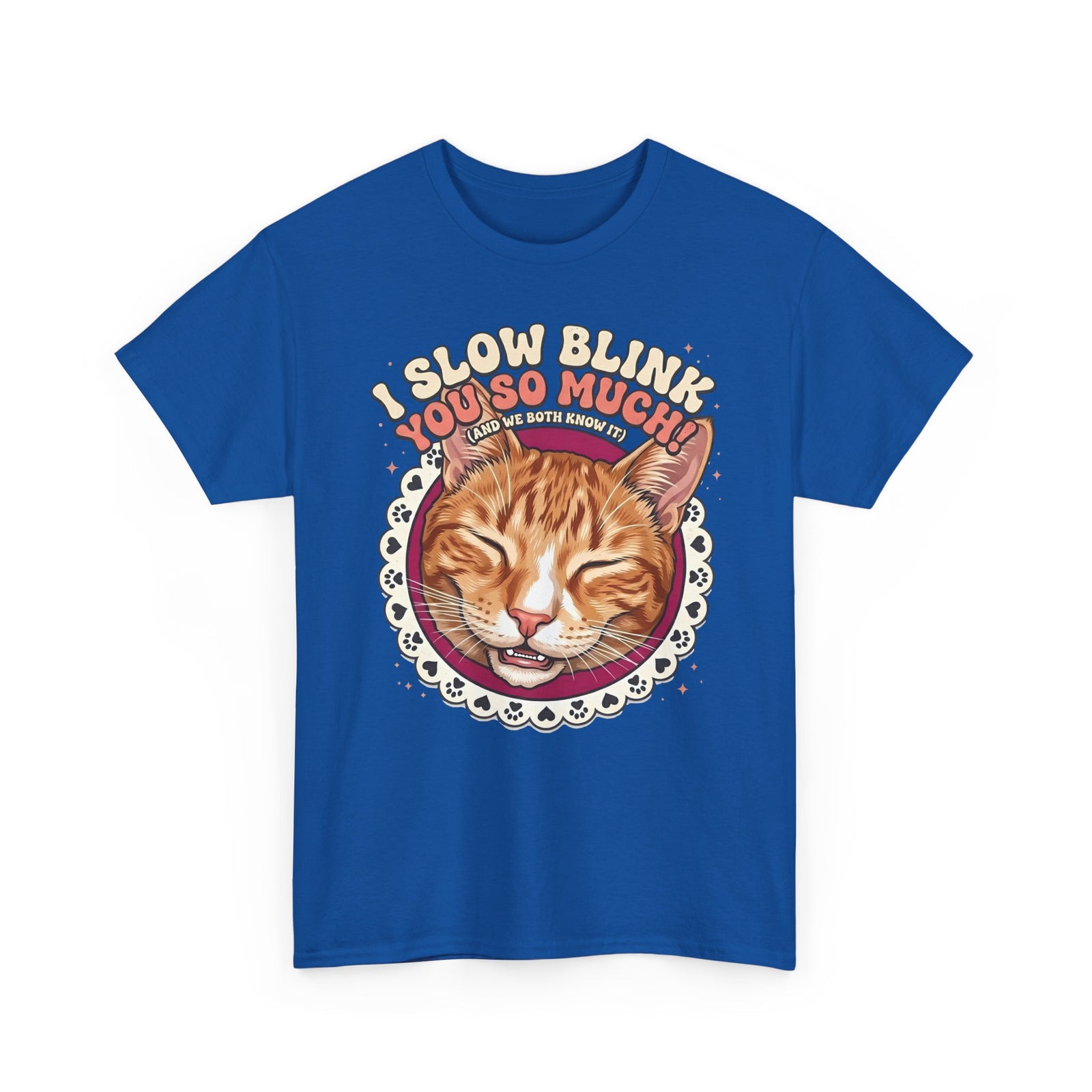 I Slow Blink You So Much Cat Lover T-Shirt