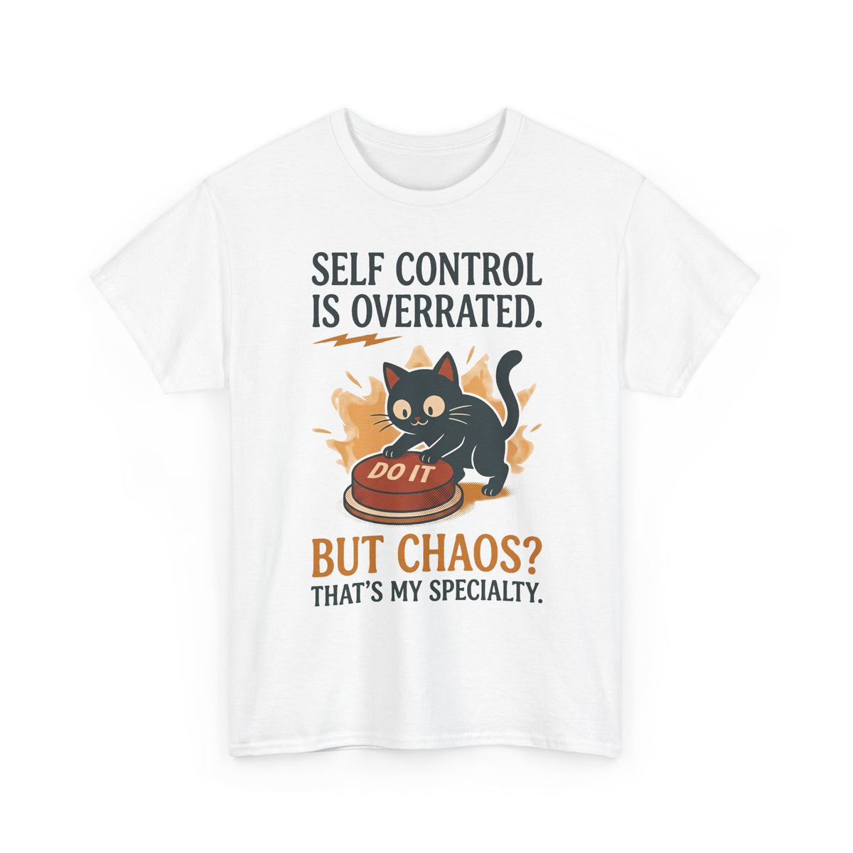 Self Control Is Overrated Cat T-Shirt — "But Chaos? That's My Specialty" Graphic Tee