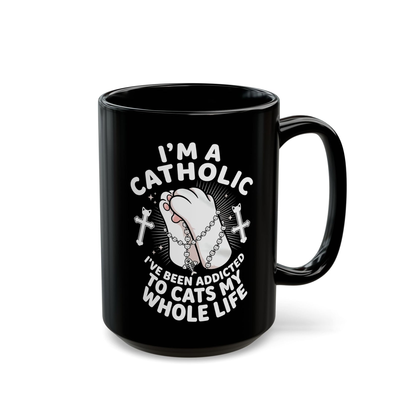 Catholic Cat Lover Black Mug — "I'm a Catholic, I've Been Addicted to Cats My Whole Life"