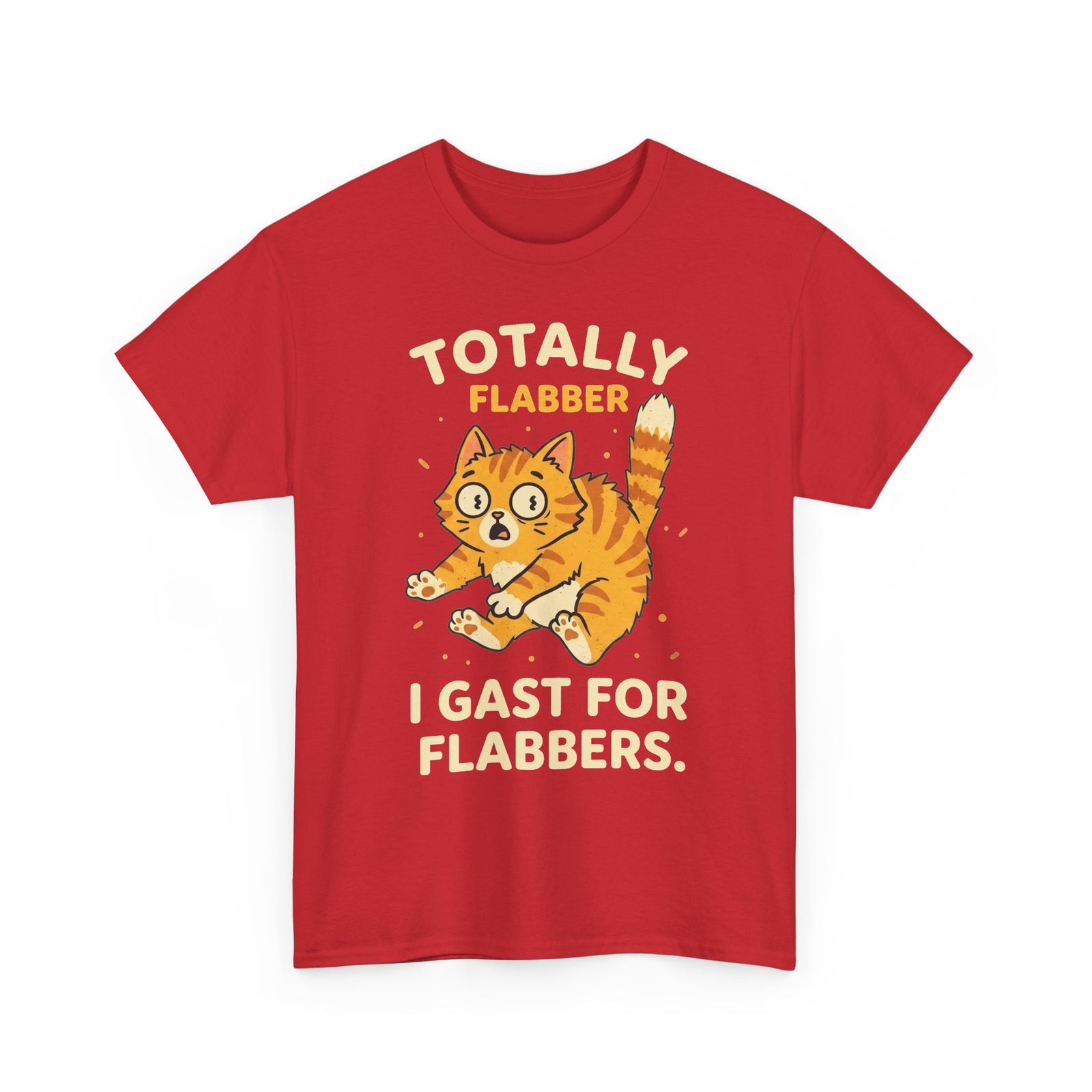 Totally Flabbergasted Cat T-Shirt — "Totally Flabber, I Gast For Flabbers" Cute Vintage Orange Kitty Tee