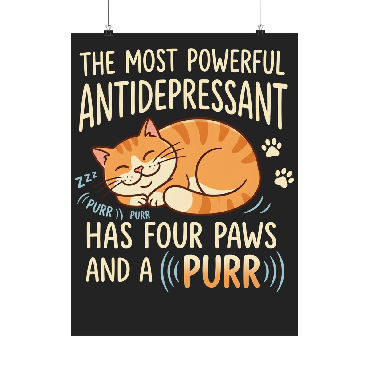Cat Lover Poster — “The Most Powerful Antidepressant Has Four Paws and a Purr”