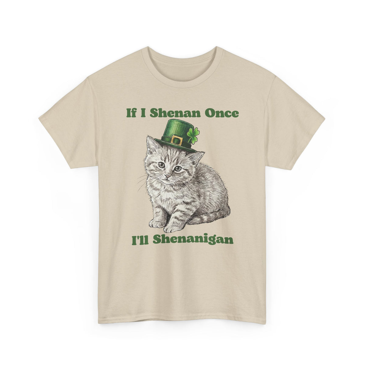 If I Shenan Once I'll Shenanigan T-Shirt