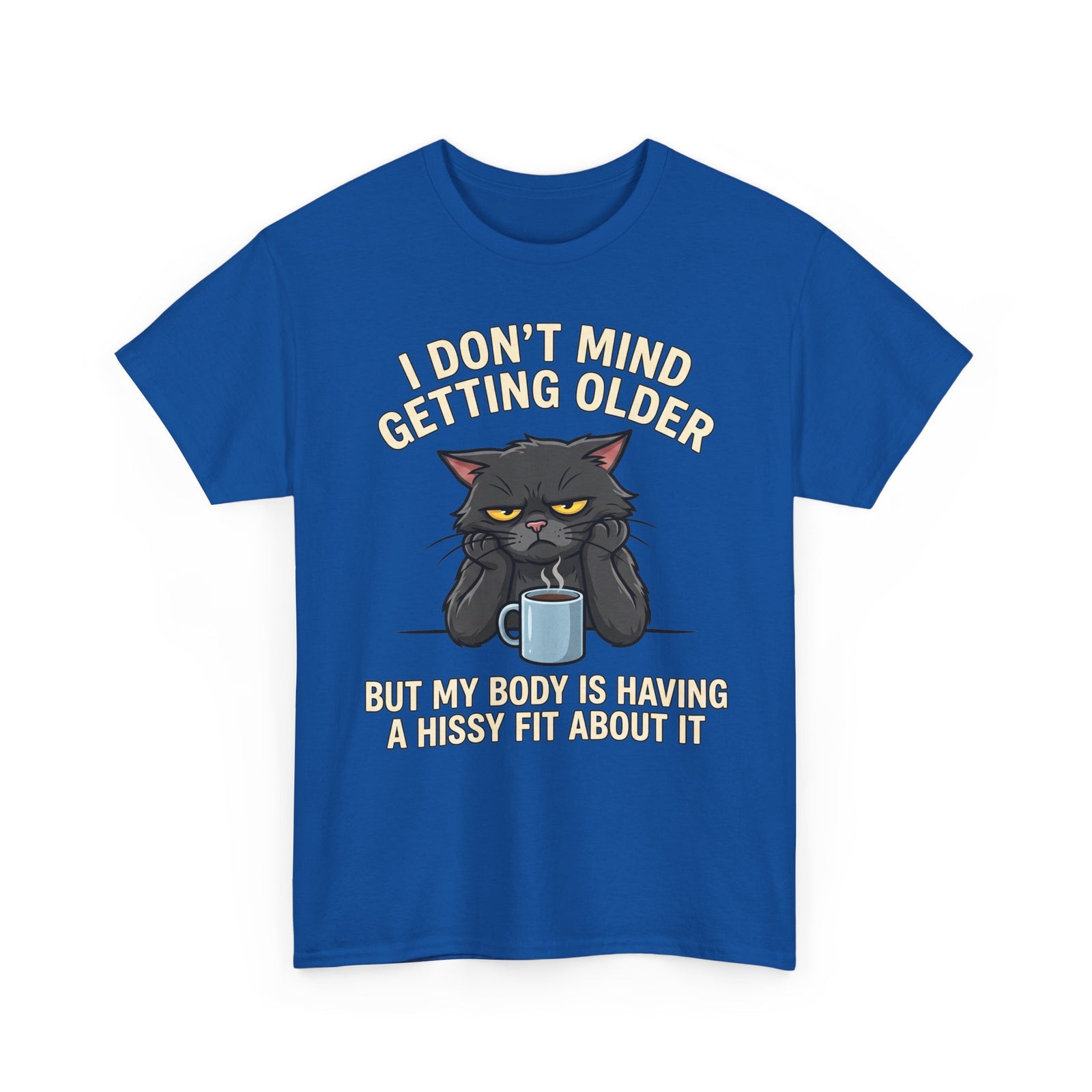 Funny Cat Aging T‑Shirt — "I Don't Mind Getting Older, But My Body Is Having A Hissy Fit"