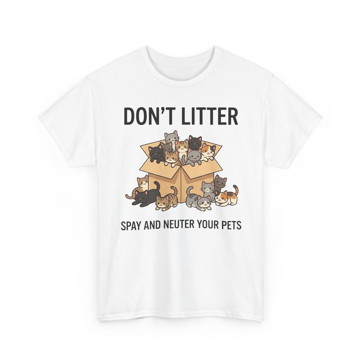 Don't Litter Cat &amp; Dog Tee — "Spay and Neuter Your Pets" Pet Advocacy Shirt