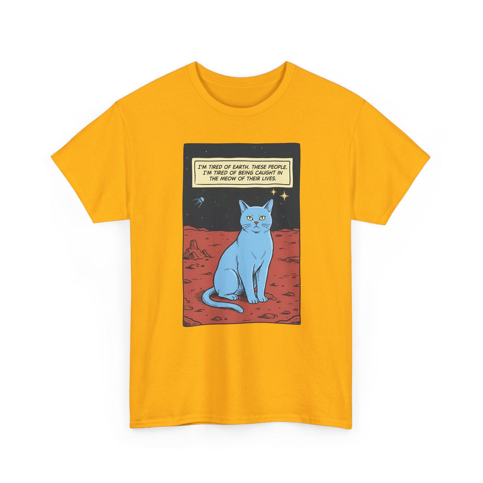 Funny Space Cat T-Shirt — “I’m Tired of Earth” Sarcastic Cat Lover Tee