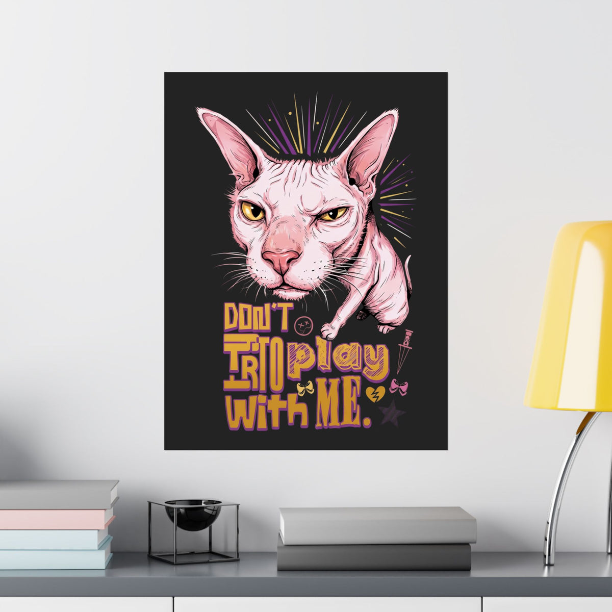 Don't Try To Play With Me Poster — Funny Angry Sphynx Cat Graphic Poster