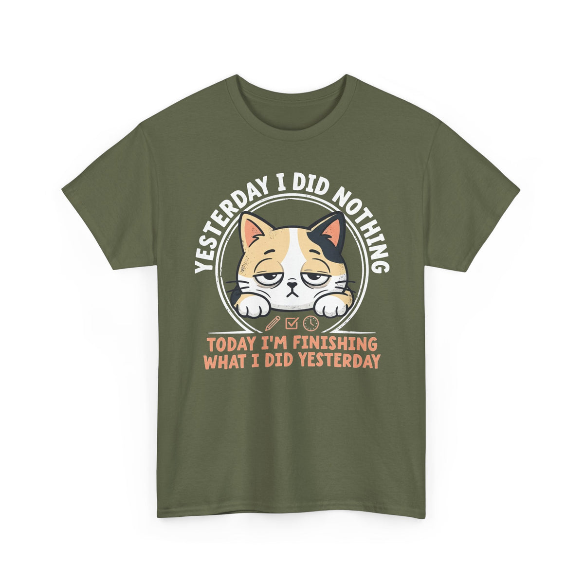 Cat Graphic Tee — "Yesterday I Did Nothing, Today I'm Finishing What I Did Yesterday"