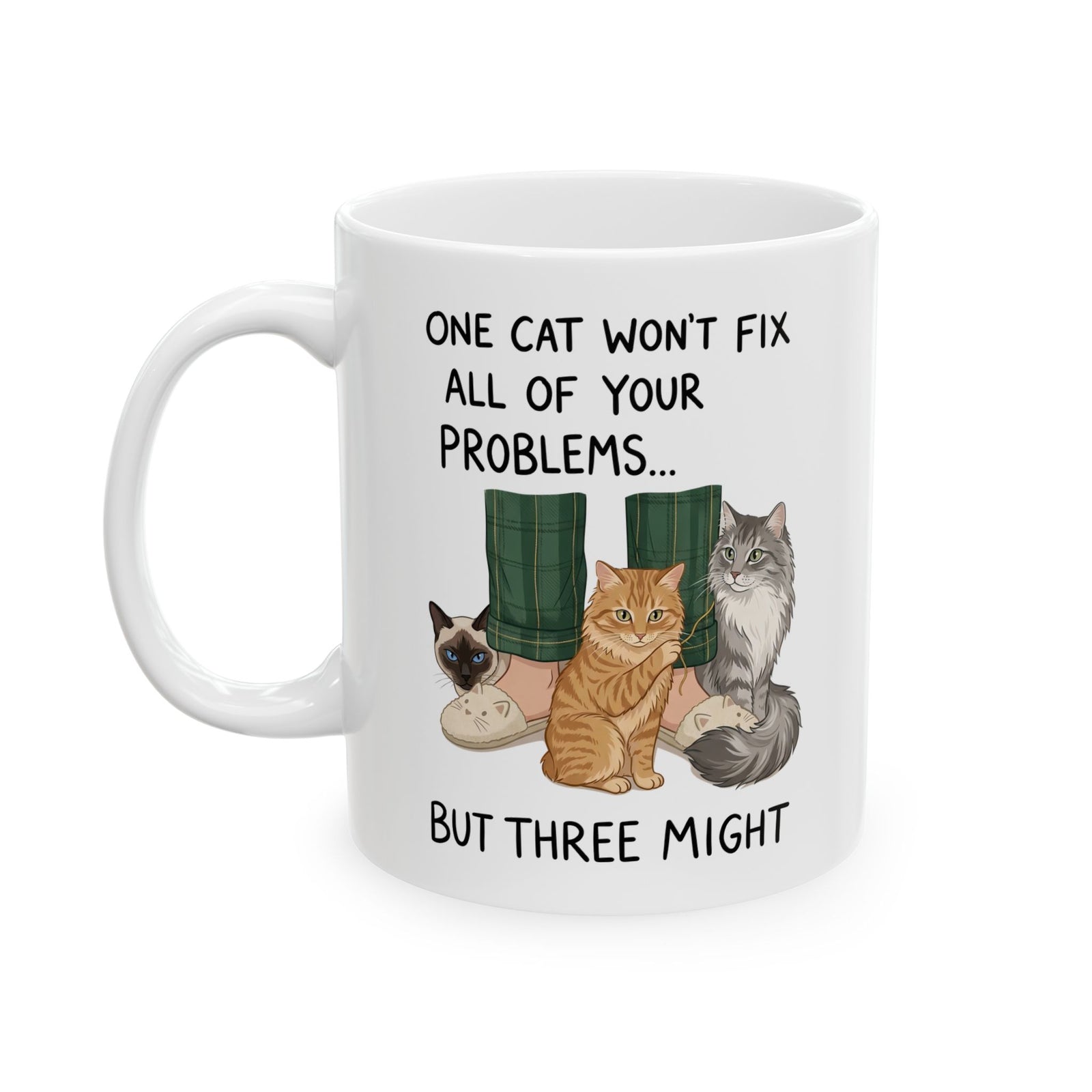 Three Cats Mug — "One Cat Won't Fix All Your Problems... But Three Might" Cat Lover Mug
