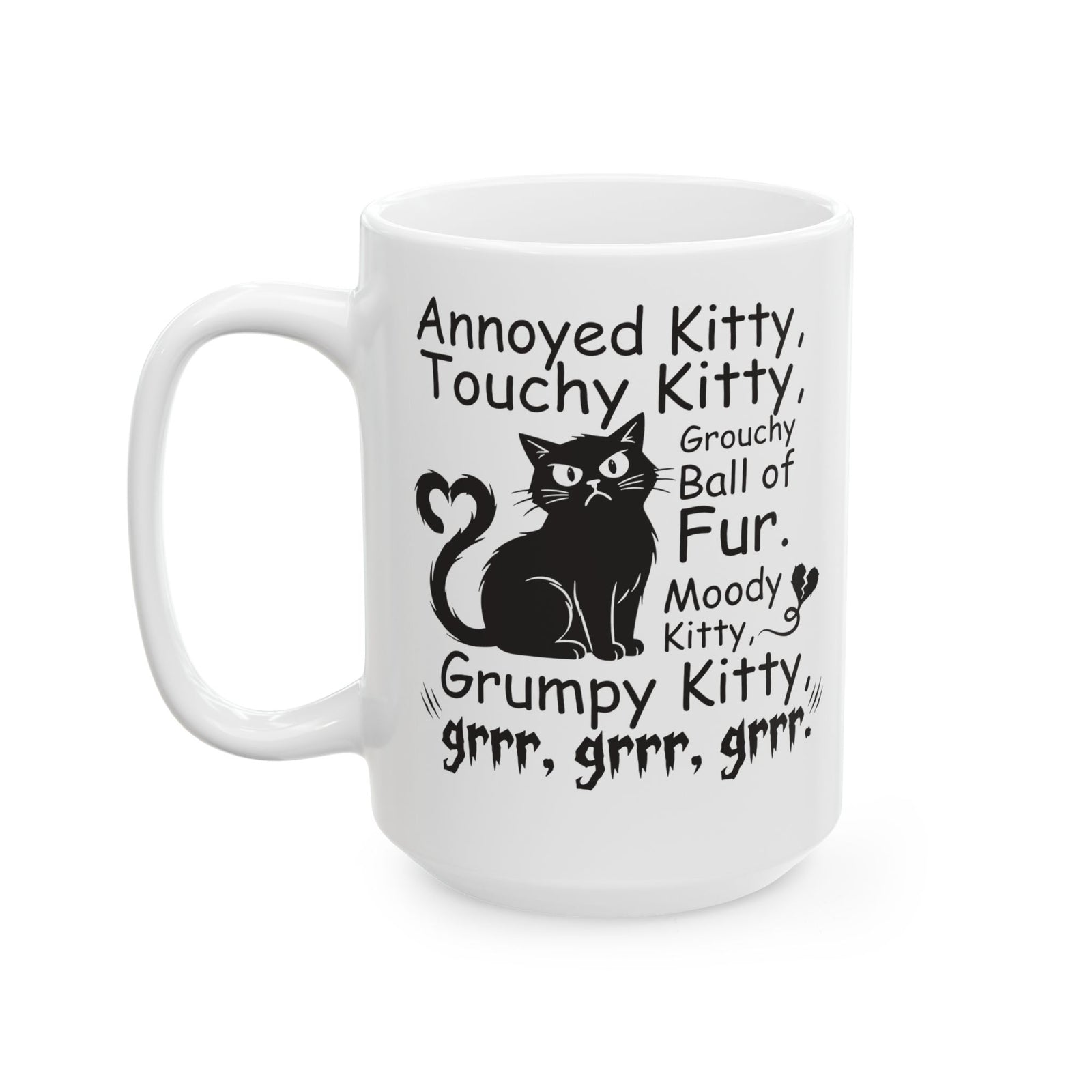 Grouchy Ball of Fur Ceramic Mug — Annoyed Kitty, Touchy Kitty Graphic Mug