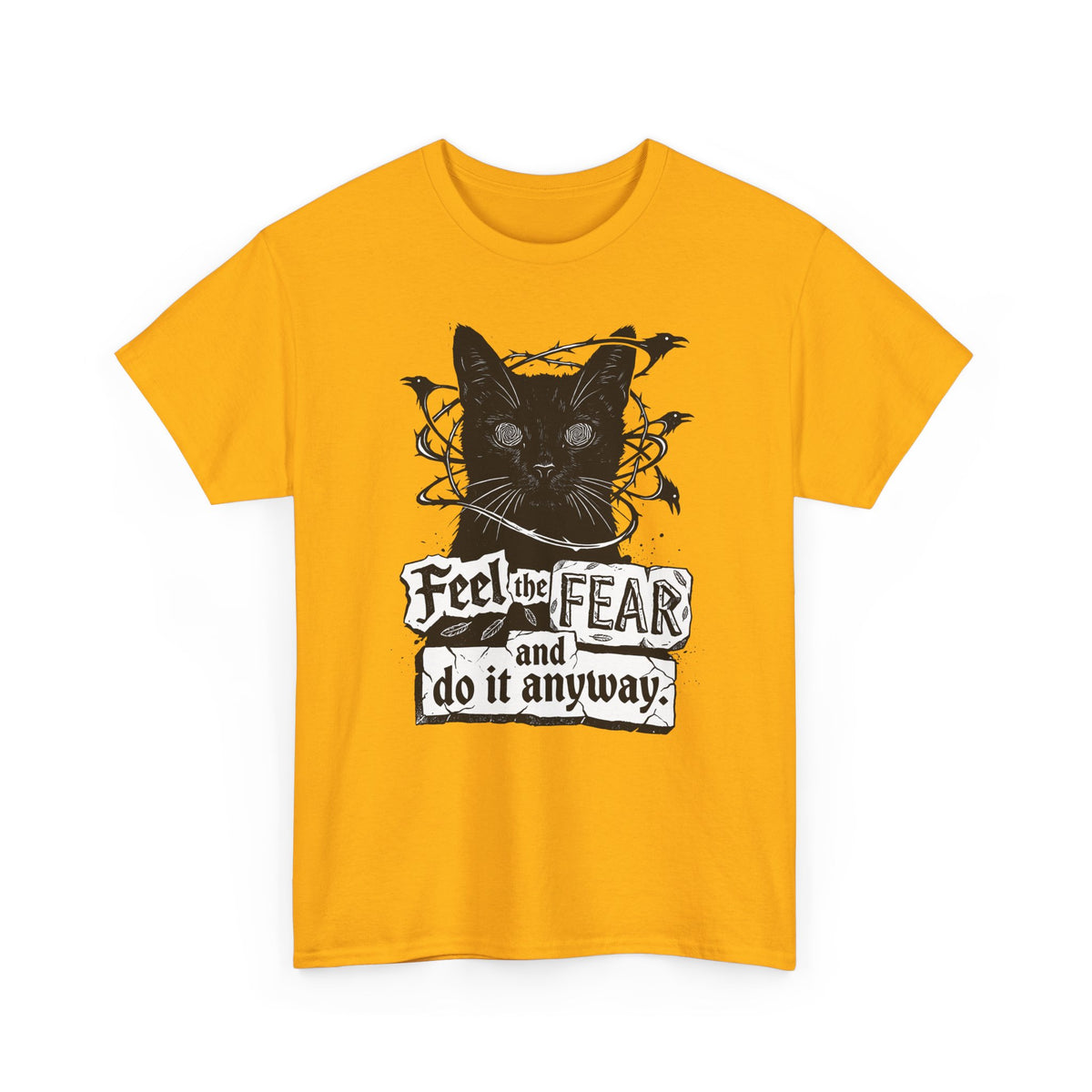 Feel And Fear Do It Anyway T-Shirt — Black Cat Inspirational Tee