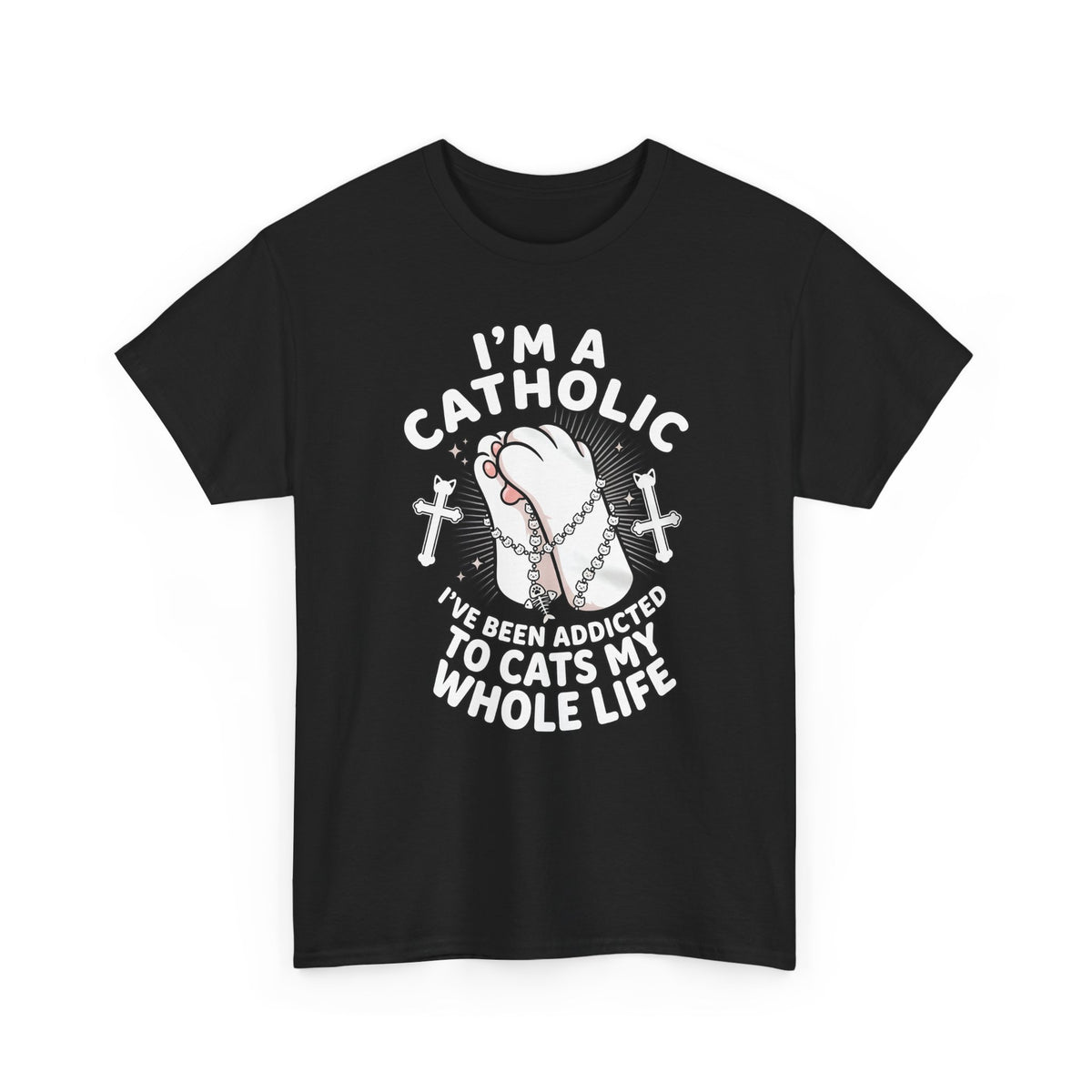 Catholic Cat Lover T-Shirt — "I'm a Catholic, I've Been Addicted to Cats My Whole Life"