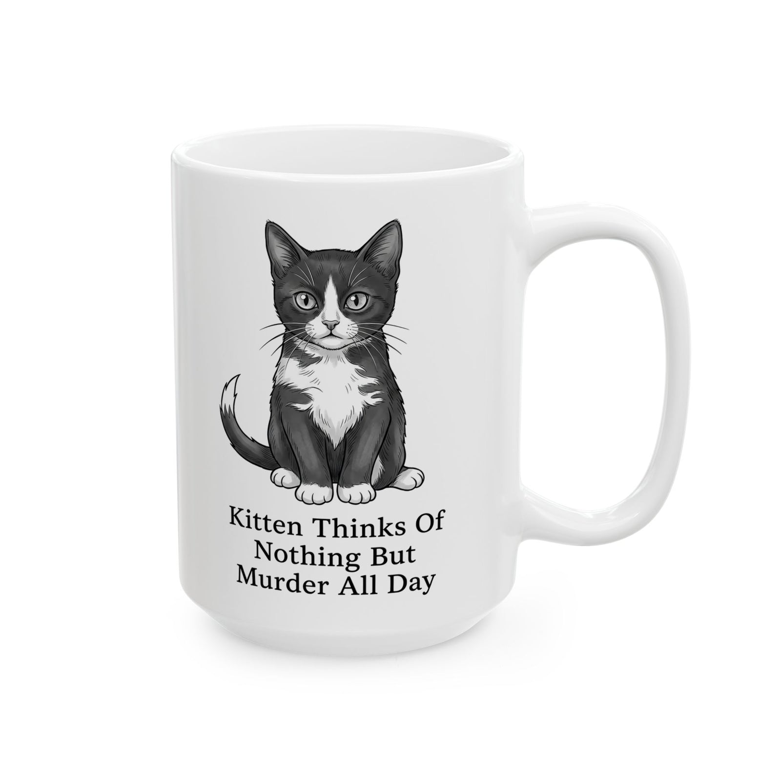 Kitten Thinks Of Nothing But Murder All Day Ceramic Mug — Funny Dark Humor Cat Mug