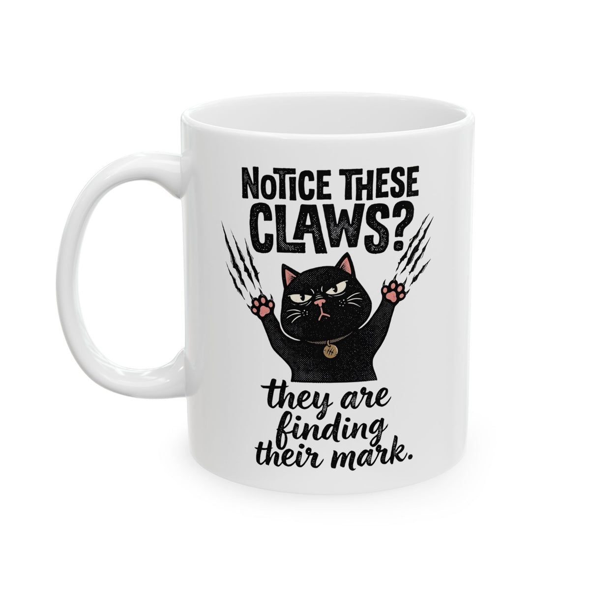 Claws Finding Their Mark Ceramic Mug — Notice These Claws Graphic Mug