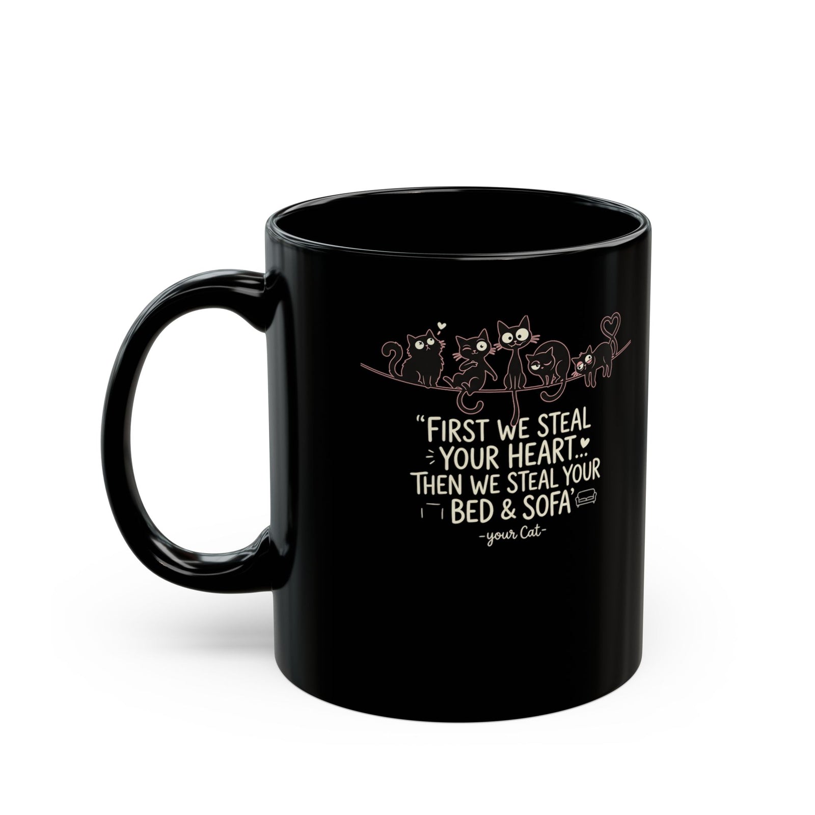 Cat Crew Graphic Mug – “First We Steal Your Heart, Then We Steal Your Bed & Sofa”