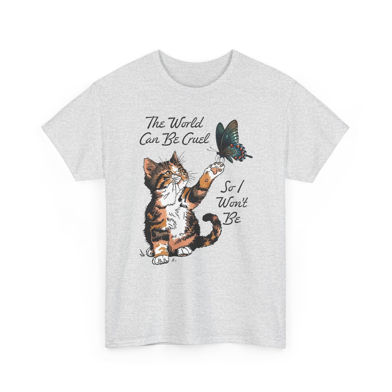'The world can be cruel So I won't be' Cat Lovers T-Shirt — Kindness Message Tee