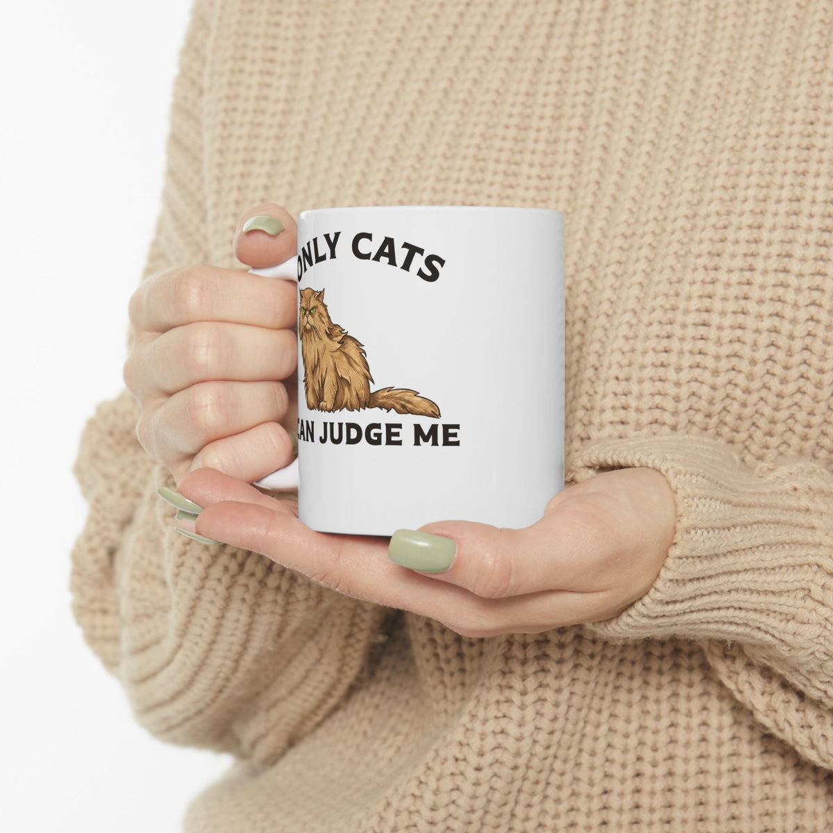 Only Cats Can Judge Me Ceramic Mug — Funny Grumpy Fluffy Persian Cat Mug