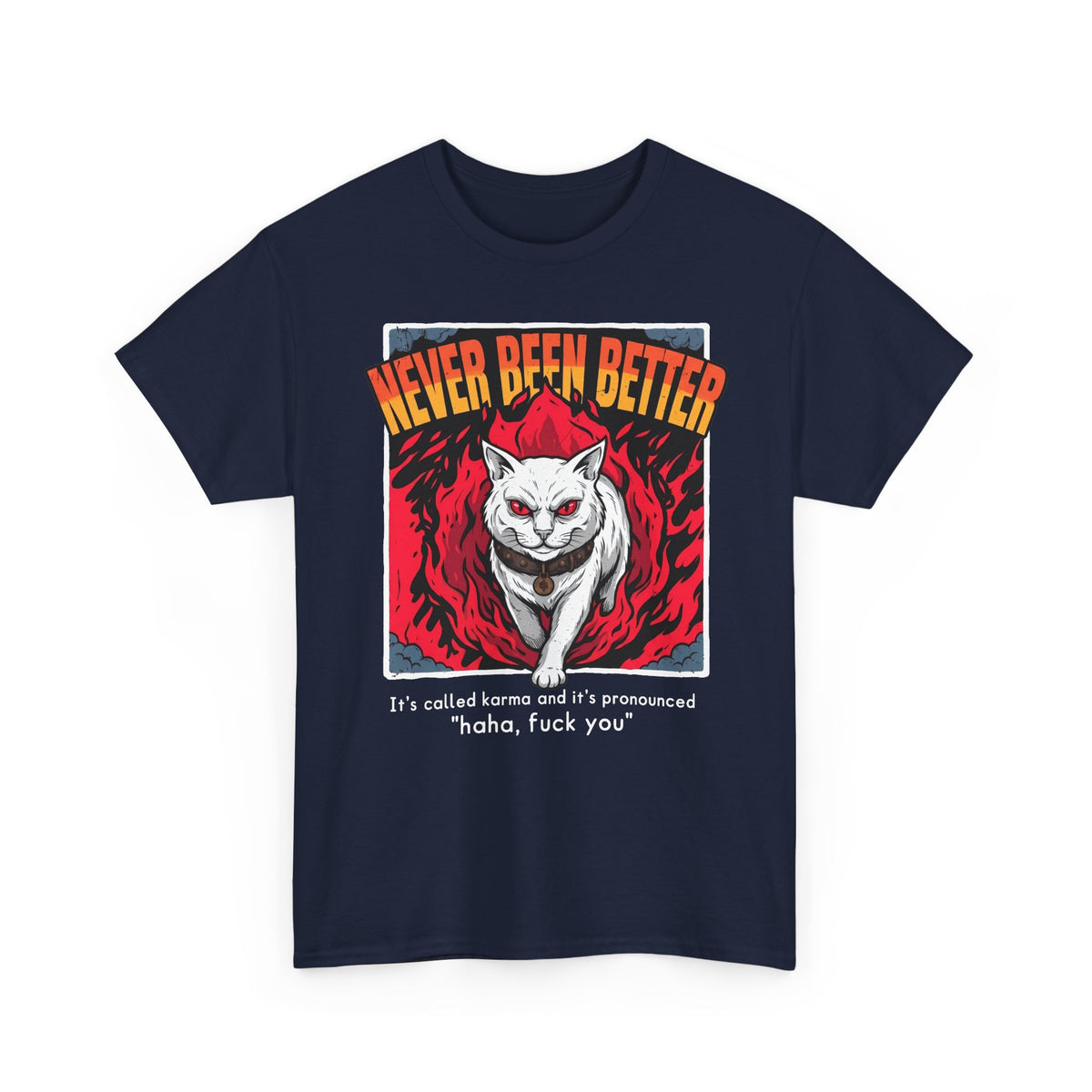 Never Been Better Karma Cat T-Shirt — Edgy Fiery Evil White Cat Tee