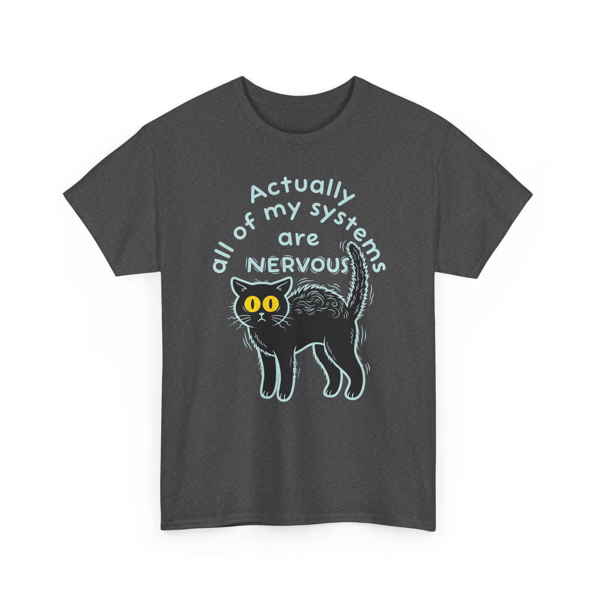 Actually All of My Systems Are NERVOUS Black Cat T-Shirt