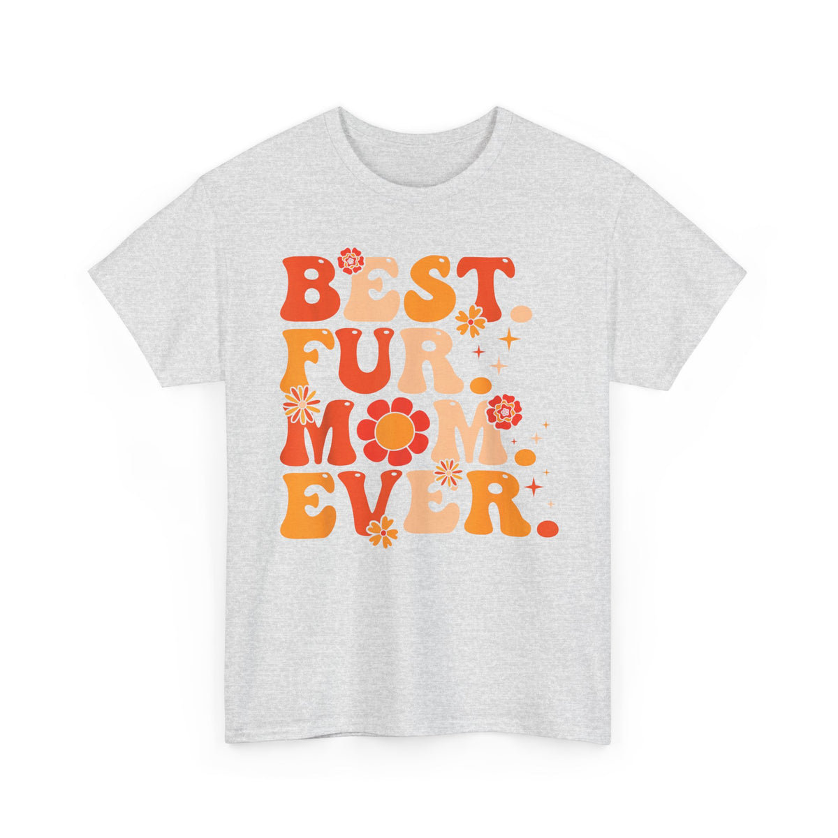 Best Fur Mom Ever T-Shirt — Pet Mom Tee for Dog & Cat Lovers