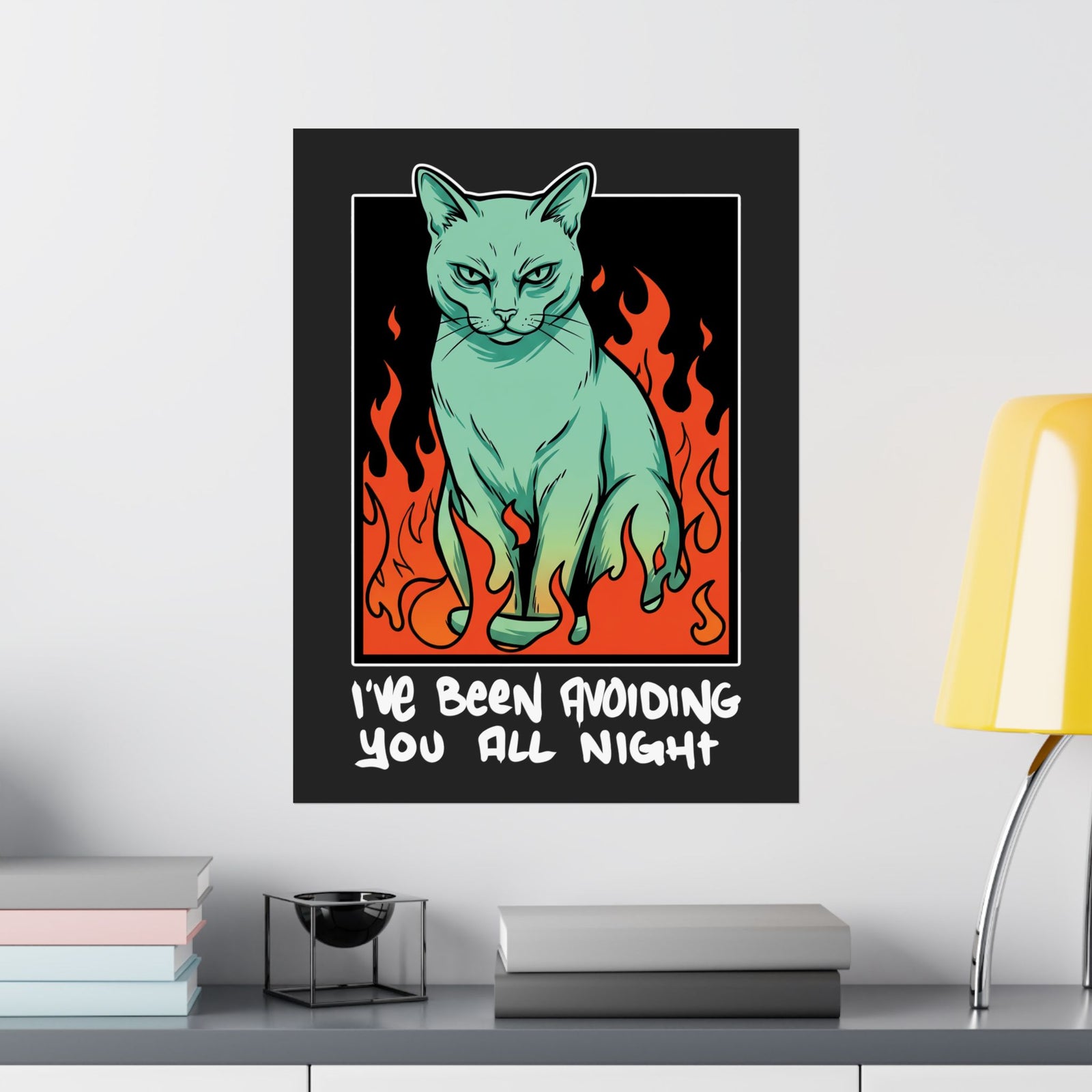 I've Been Avoiding You All Night Poster — Funny Introvert Cat Flames Poster