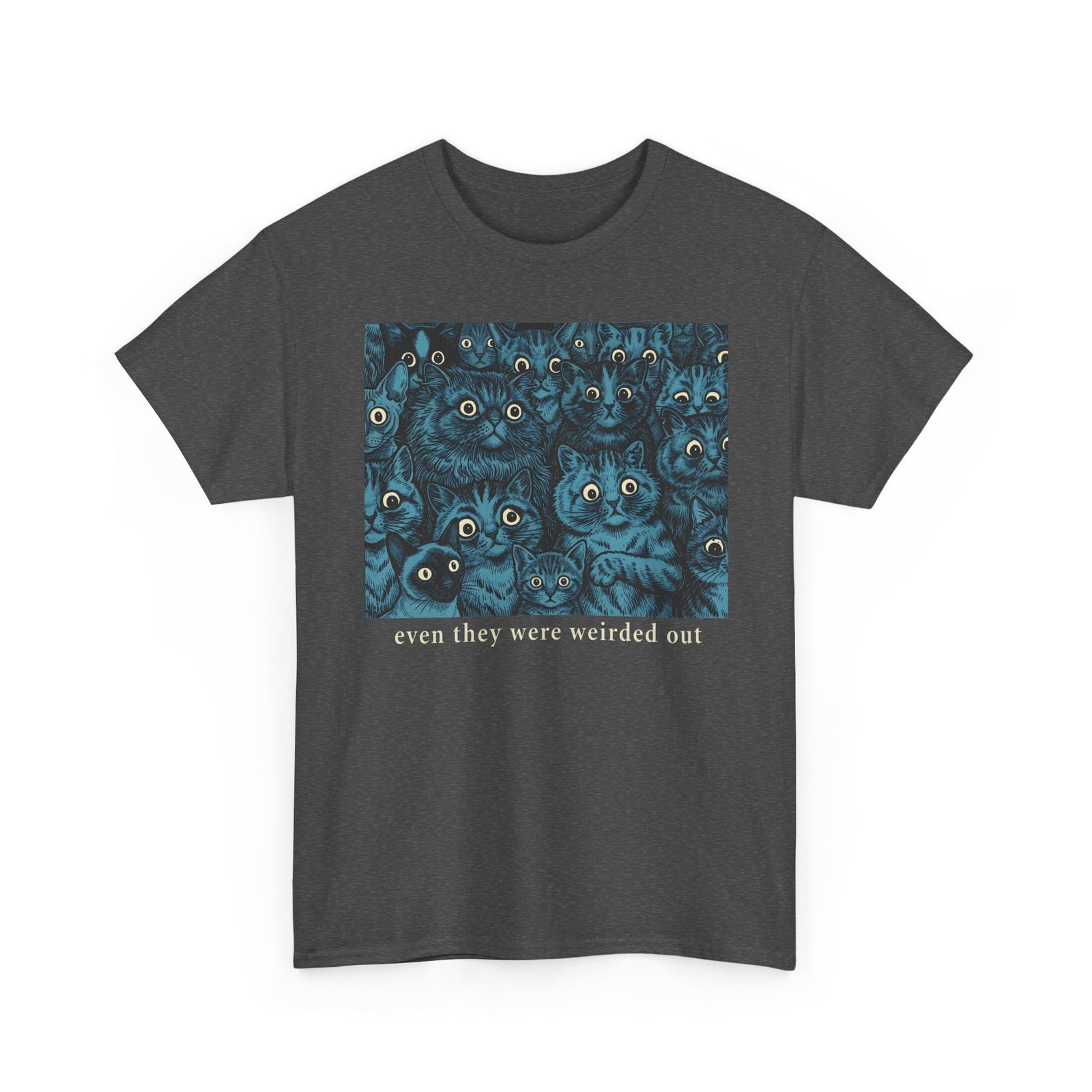 “Even Cats Were Weirded Out” T-Shirt — Funny Cat Graphic Tee
