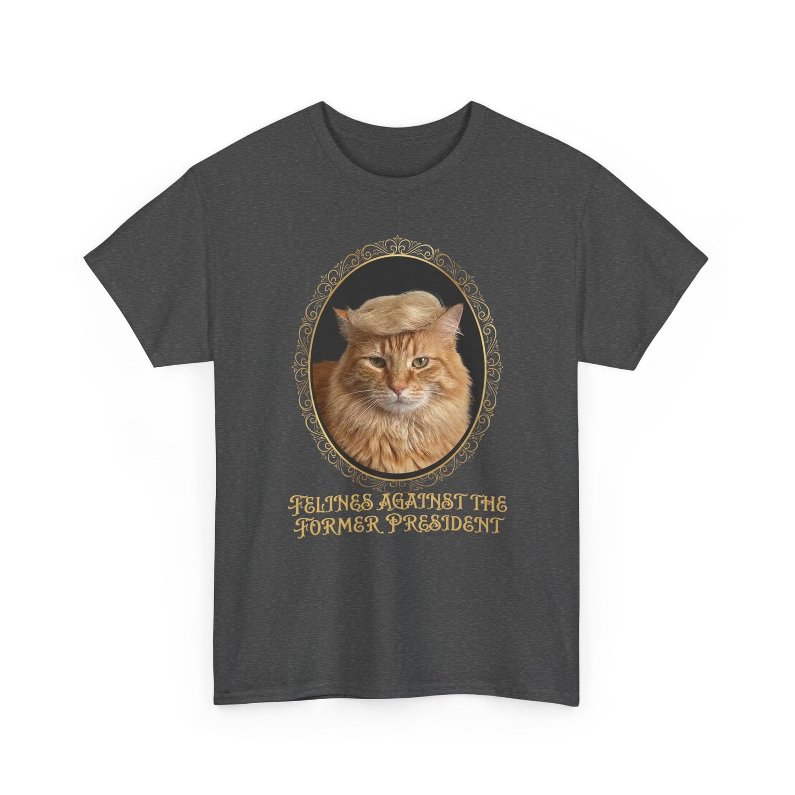 Felines Against The Former President T-Shirt