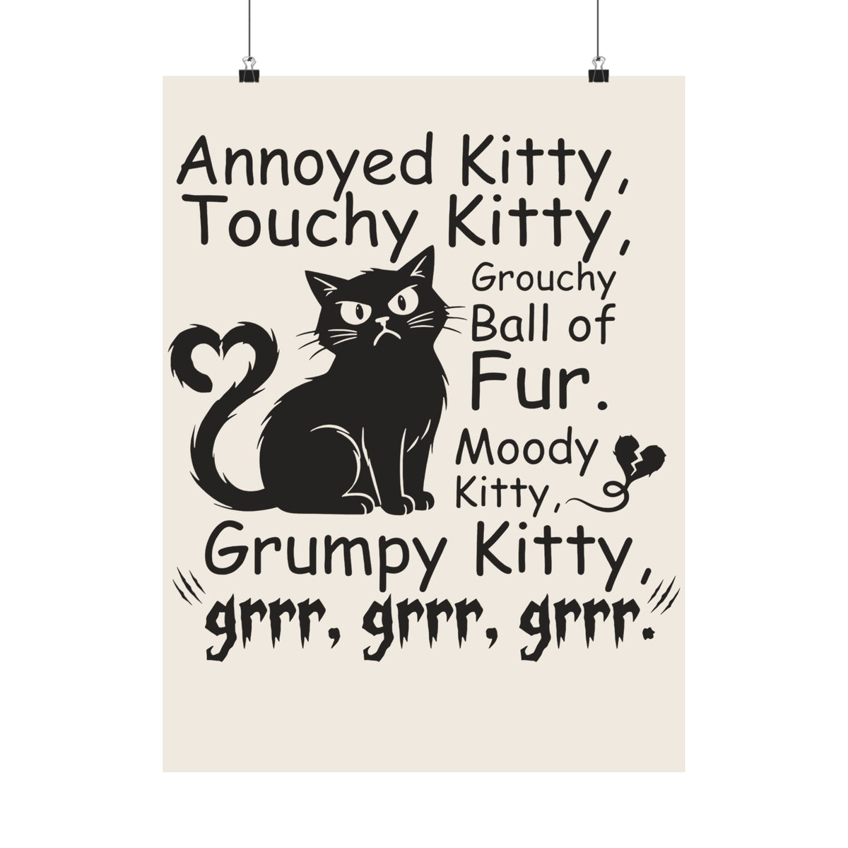 Grouchy Ball of Fur Poster — Annoyed Kitty, Touchy Kitty Graphic Poster