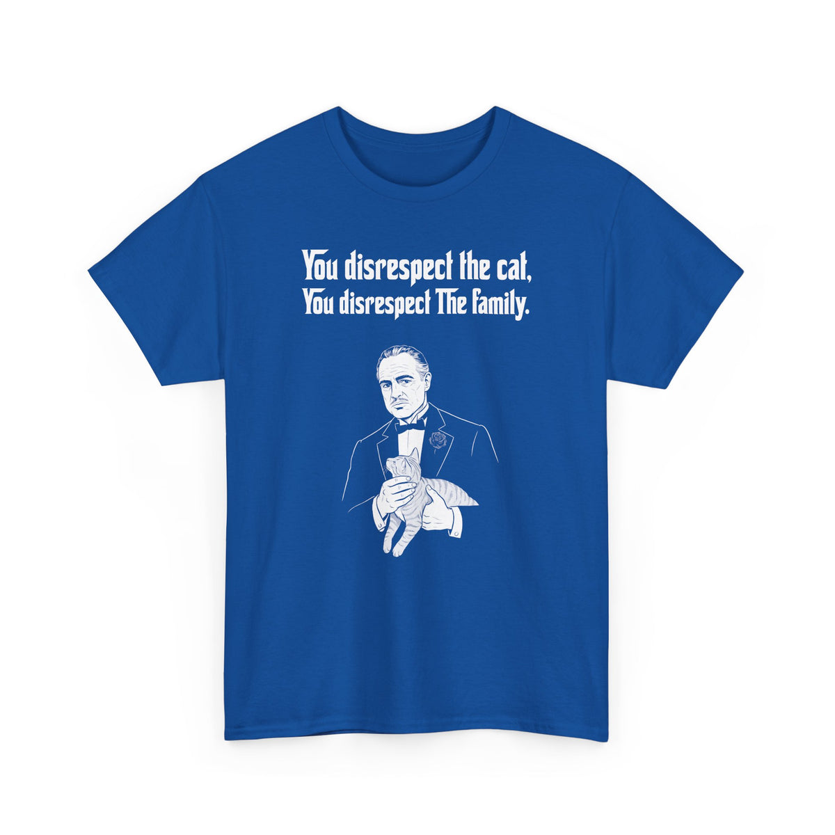 Cat Lovers Tee — "You Disrespect the Cat, You Disrespect the Family"