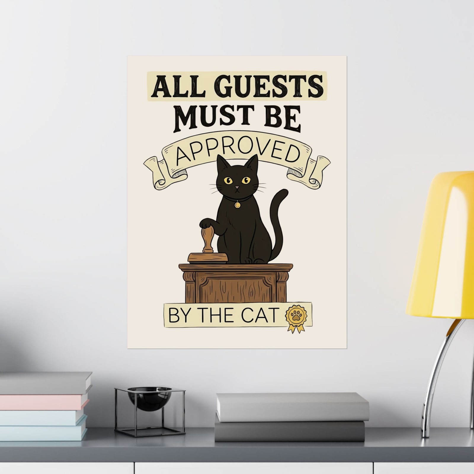 Cat Approval Poster "All Guests Must Be Approved by the Cat"