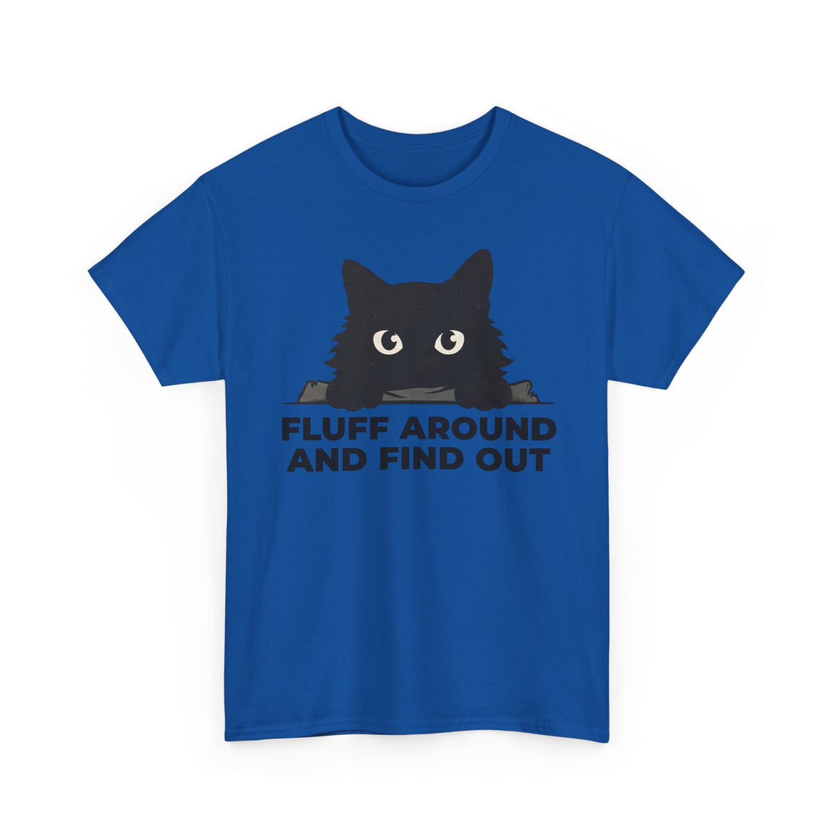 Fluff Around And Find Out T-Shirt — Playful Graphic Tee