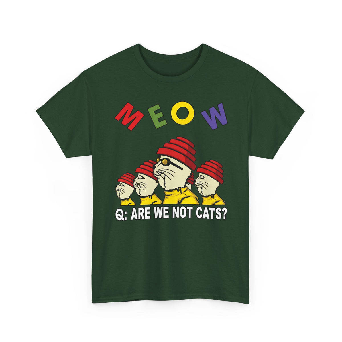 Meow Are We Not Cats T-Shirt — Funny Cat Quote Tee