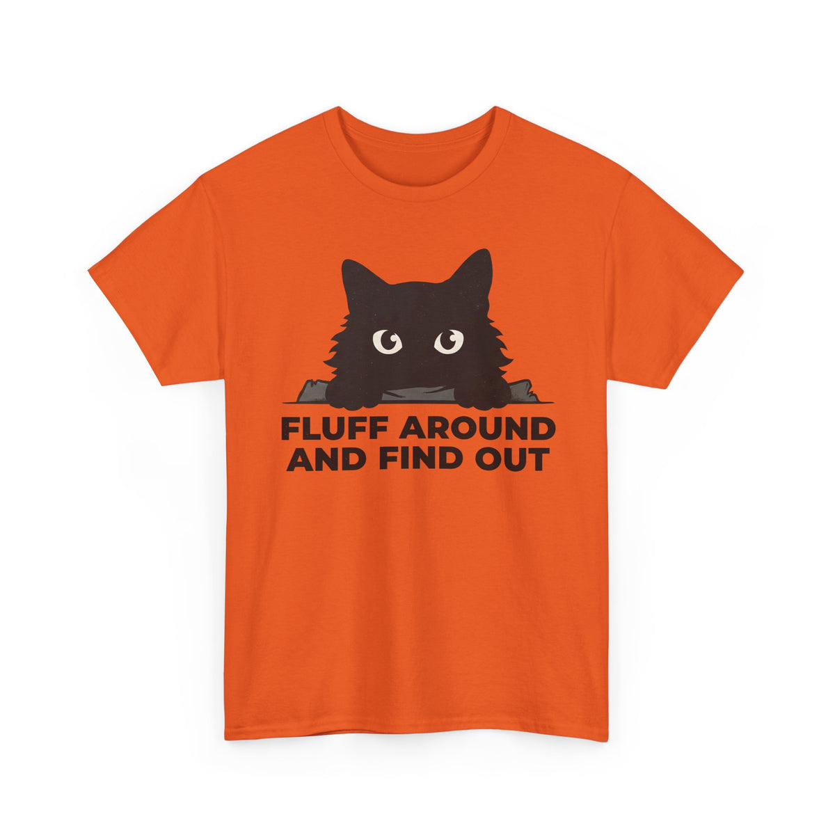 Fluff Around And Find Out T-Shirt — Playful Graphic Tee