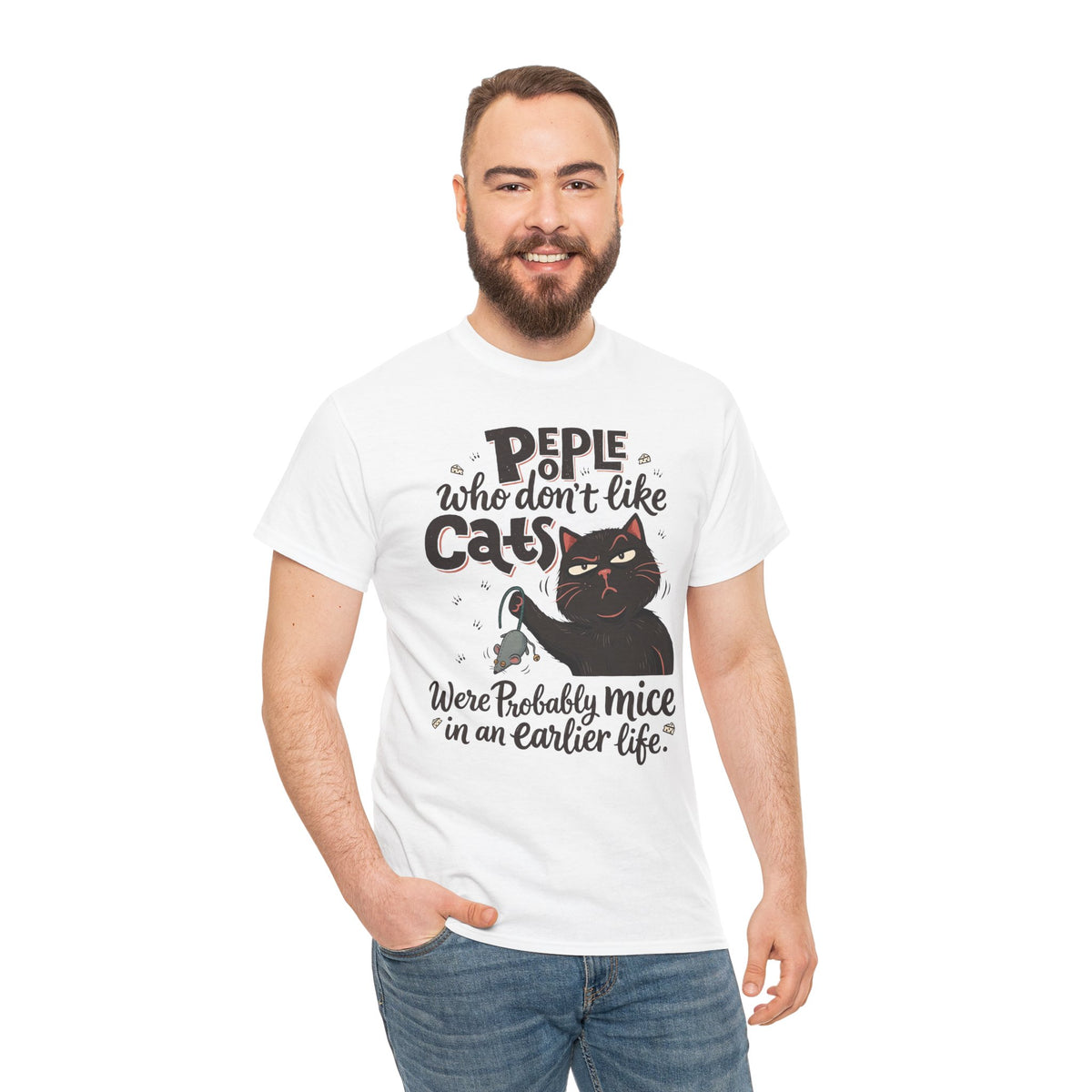 Funny Cat T-Shirt — "People Who Don’t Like Cats Were Probably Mice in an Earlier Life"