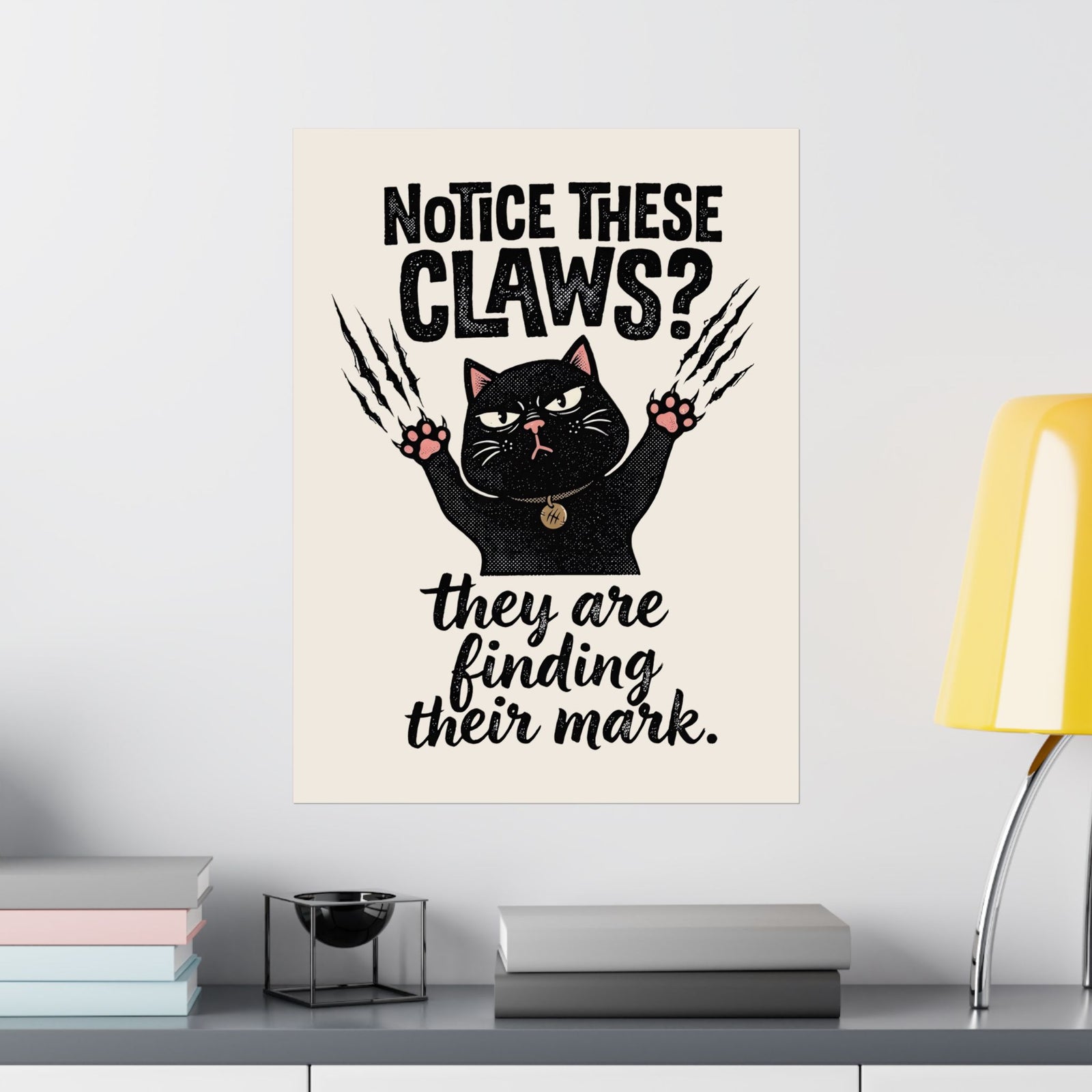 Claws Finding Their Mark Poster — Notice These Claws Graphic Poster
