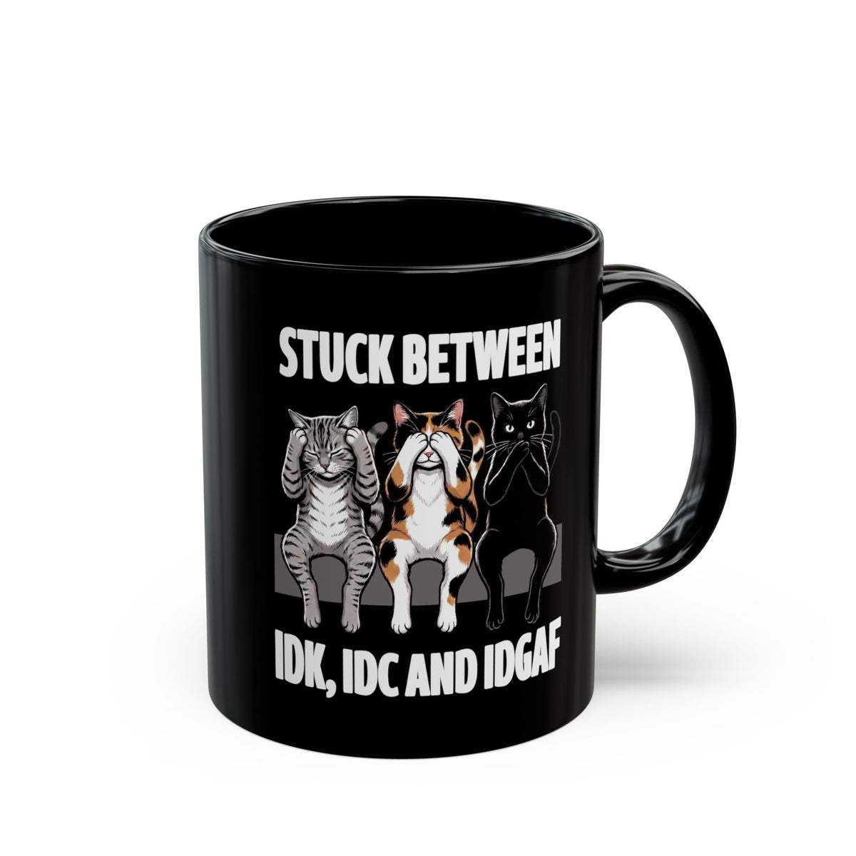Stuck Between IDK IDC And IDGAF Black Mug — Funny Sarcastic Three Cats Mug