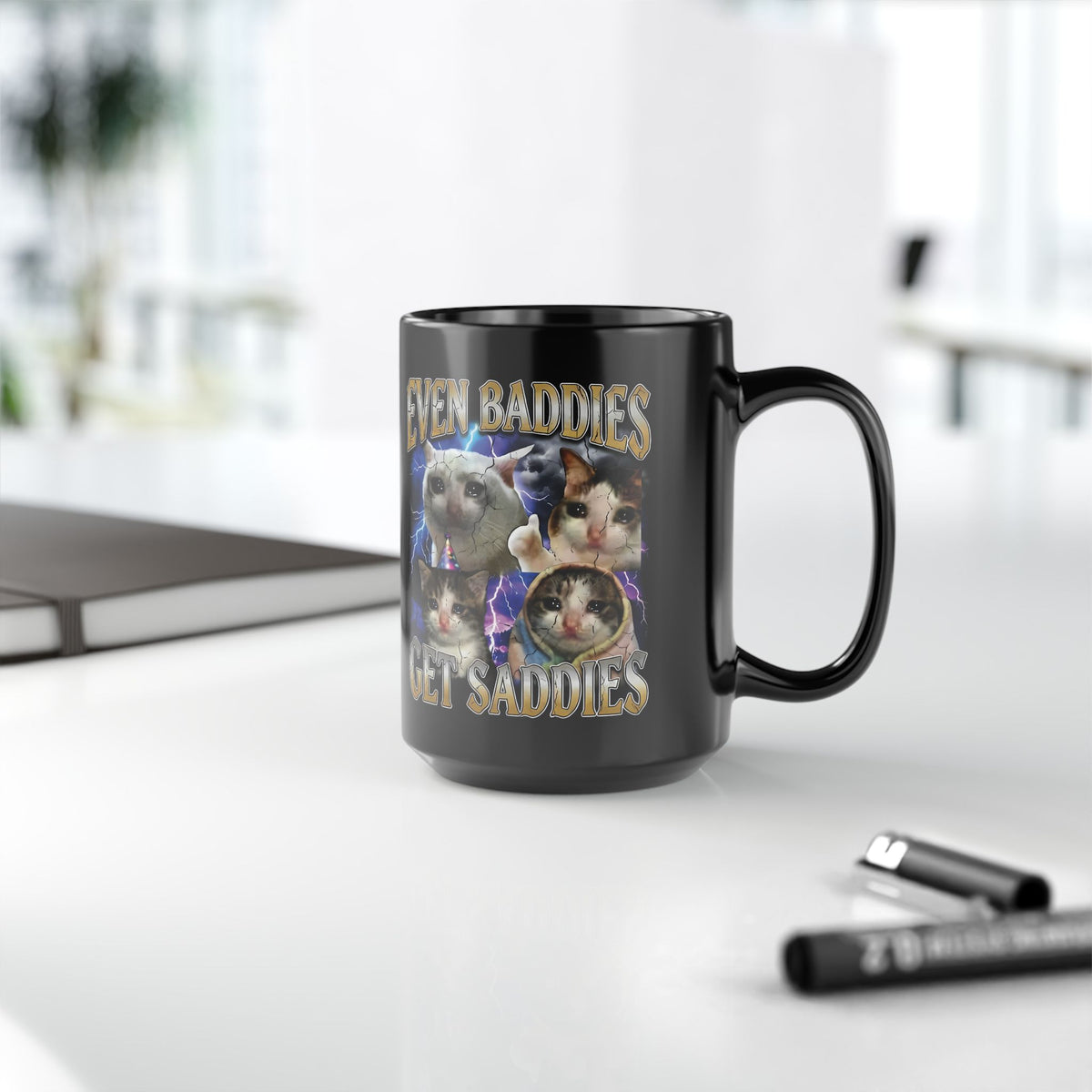 Even Baddies Get Saddies Cat Meme Black Mug