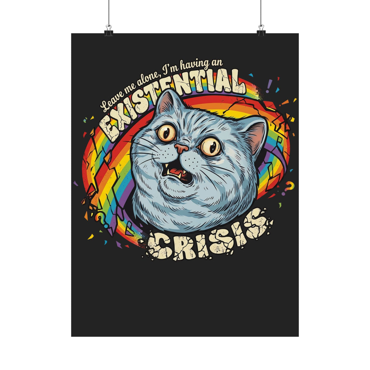 Funny Cat T‑Poster — "Leave Me Alone, I'm Having an EXISTENTIAL CRISIS"