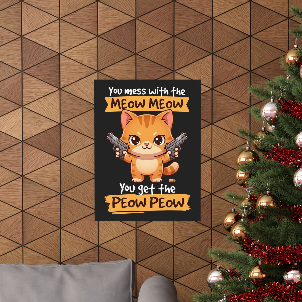 You Mess with the Meow Meow You Get the Peow Peow Cat Poster