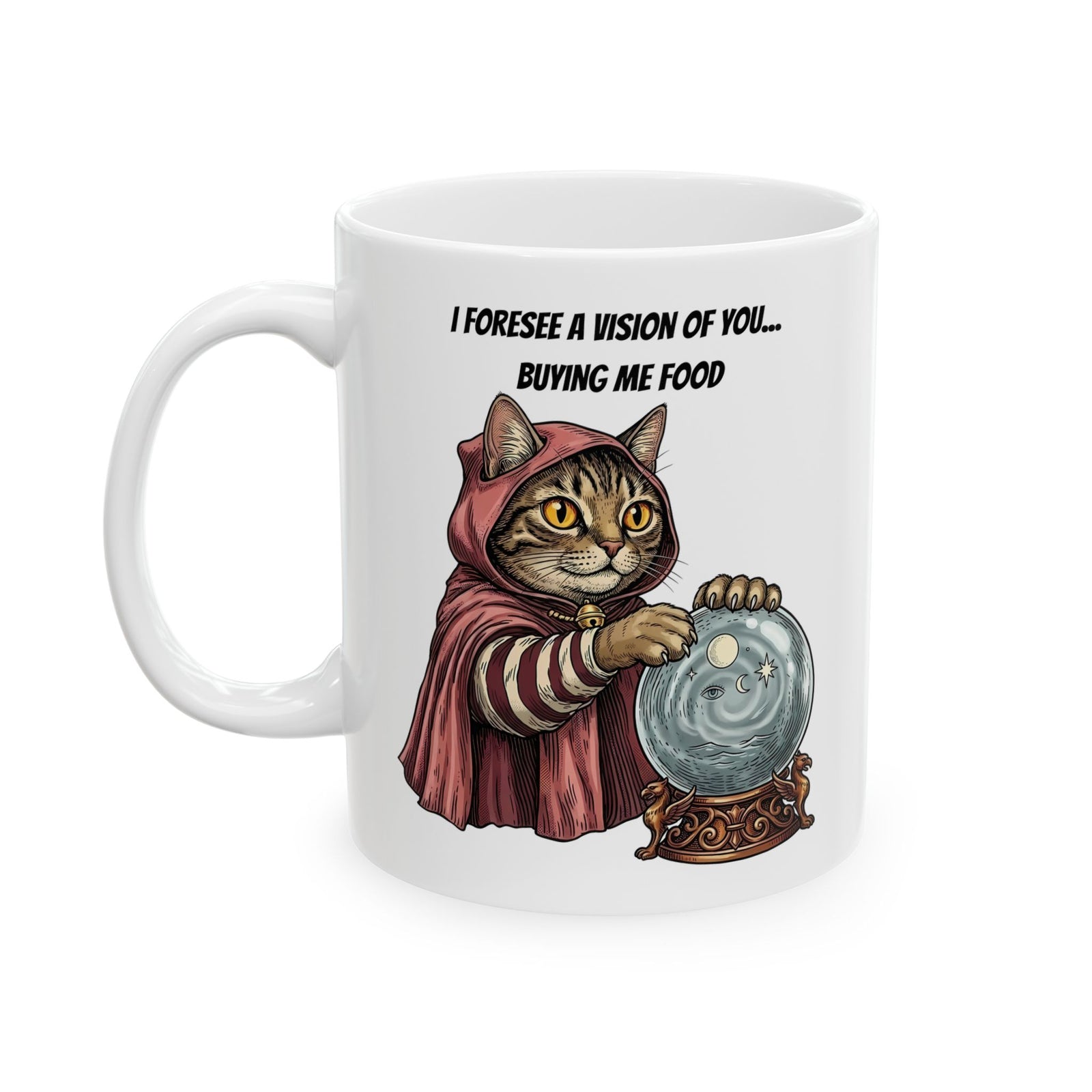 Cats Foresee A Vision Of You Buying Them Food Ceramic Mug