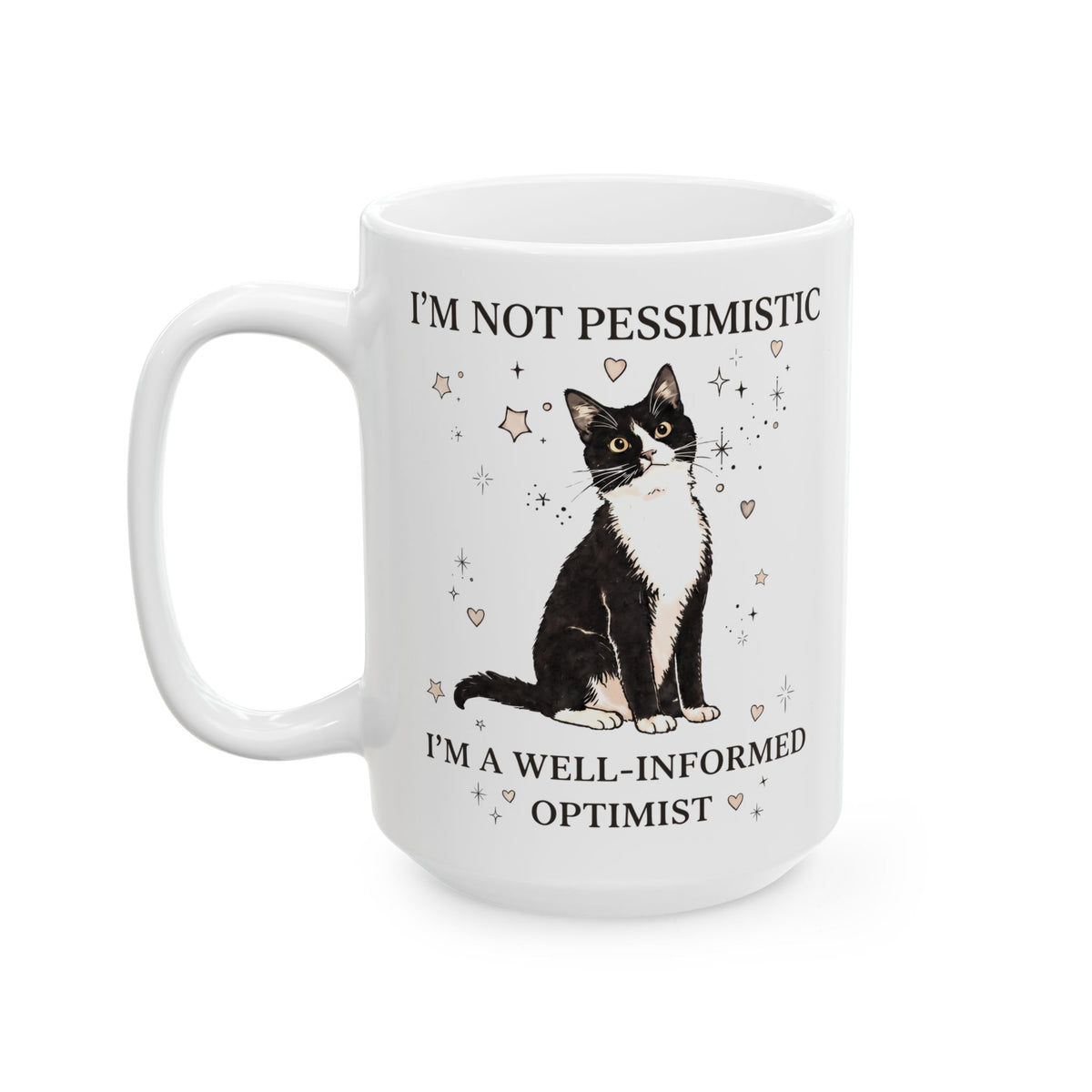 Well-Informed Optimist Tuxedo Cat Ceramic Mug — Funny Sarcastic Feline Graphic Mug