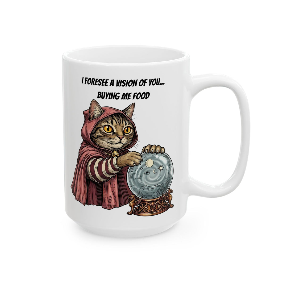 Cats Foresee A Vision Of You Buying Them Food Ceramic Mug