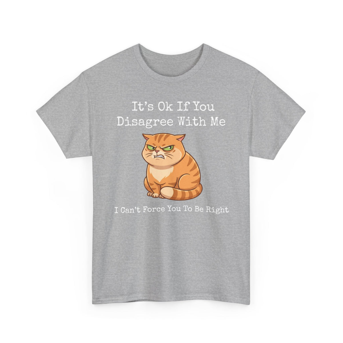 It's Ok If You Disagree With Me T-Shirt — Funny Angry Orange Cat Tee