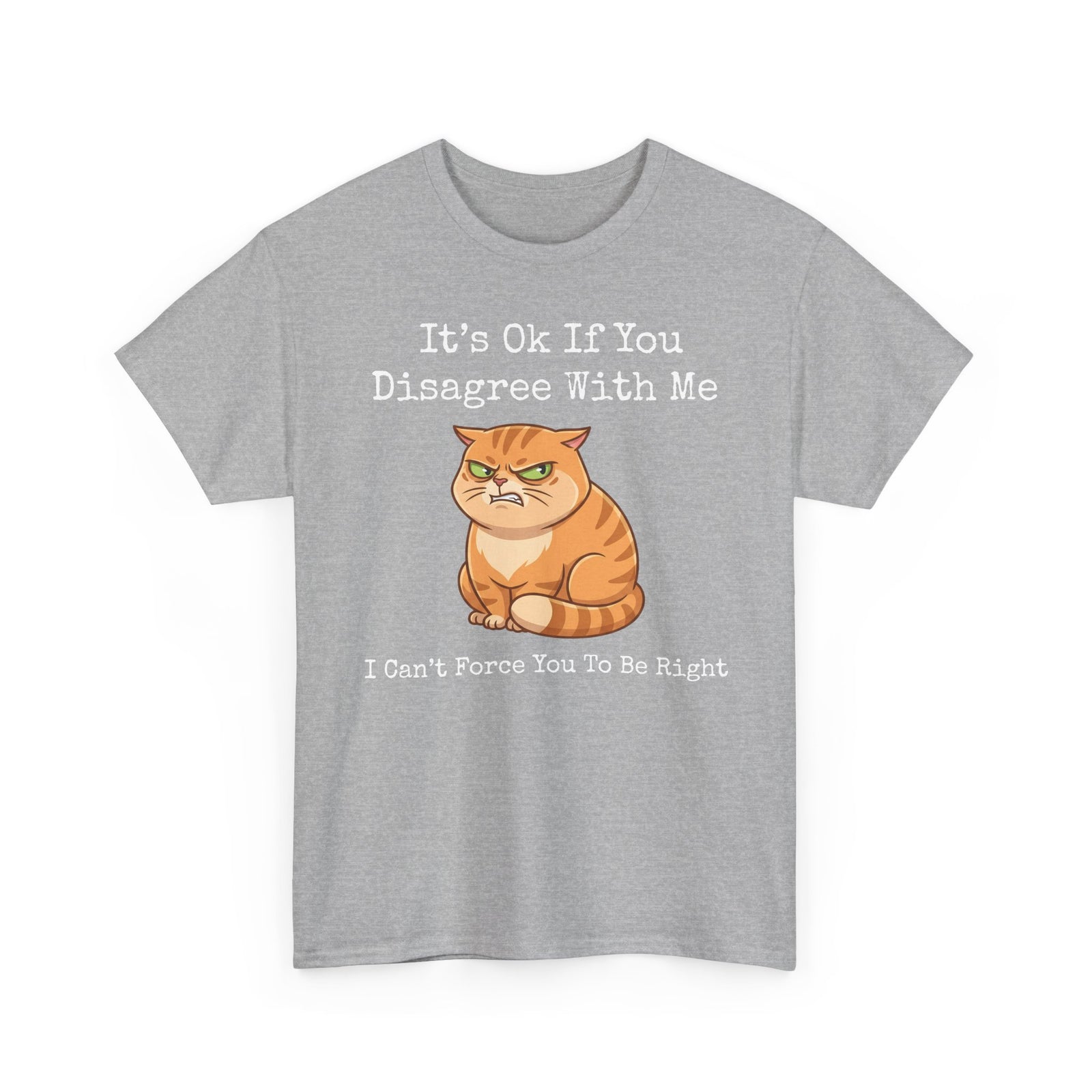 It's Ok If You Disagree With Me T-Shirt — Funny Angry Orange Cat Tee