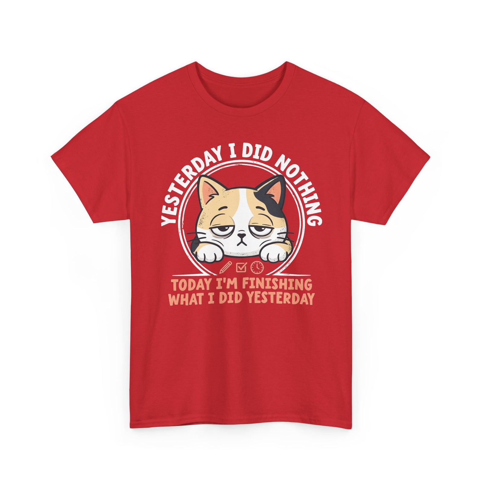 Cat Graphic Tee — "Yesterday I Did Nothing, Today I'm Finishing What I Did Yesterday"