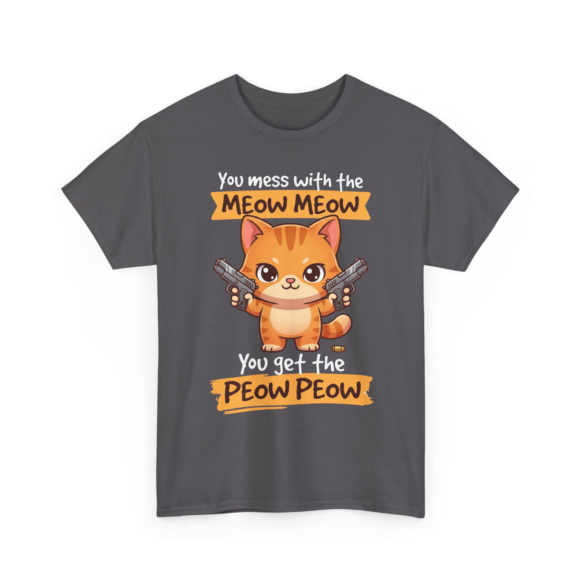 You Mess with the Meow Meow You Get the Peow Peow Cat T-Shirt