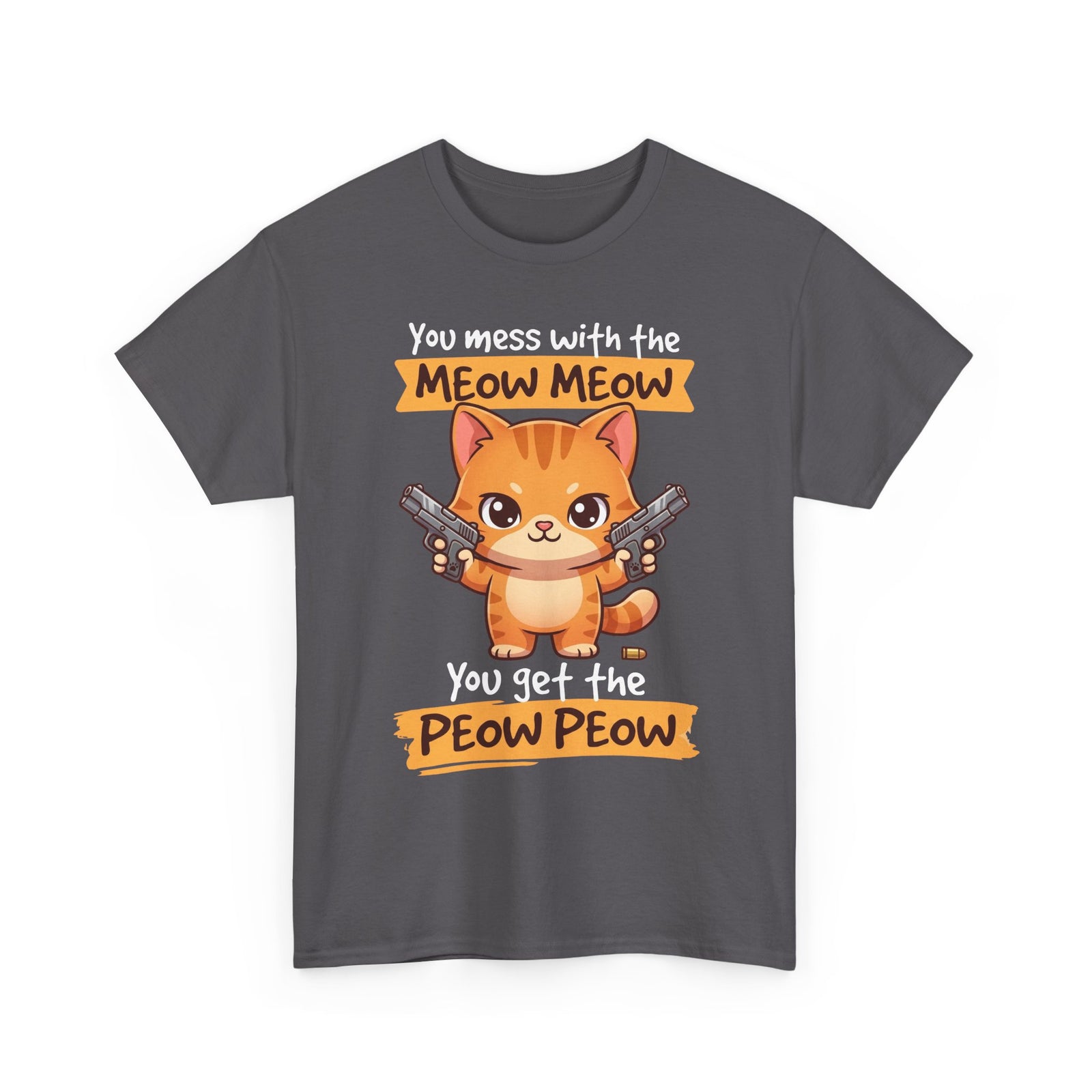 You Mess with the Meow Meow You Get the Peow Peow Cat T-Shirt