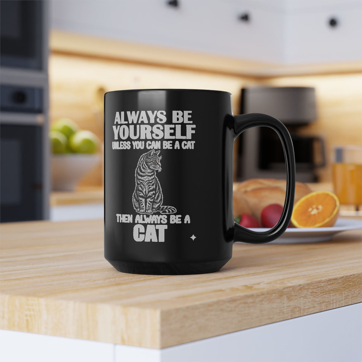 Always Be Yourself…Unless You Can Be a Cat Mug — Funny Cat Lover Black Mug
